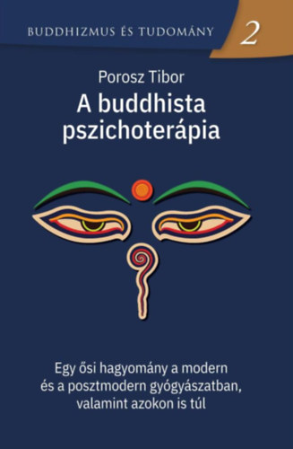 A buddhista pszichoterápia - Egy ősi hagyomány a modern és a posztmodern gyógyászatban