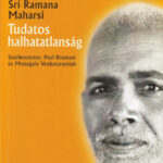 Tudatos halhatatlanság - Sri Ramana Maharsi