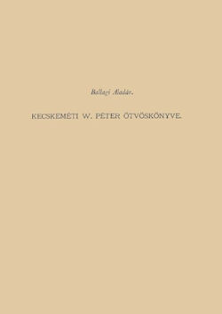 Kecskeméti W. Péter ötvöskönyve - Kecskeméti W. Péter