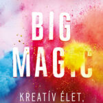 Big Magic - Kreatív élet