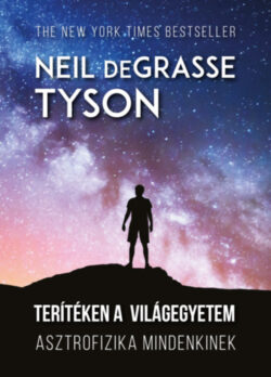 Terítéken a világegyetem - Asztrofizika mindenkinek - Neil Degrasse Tyson
