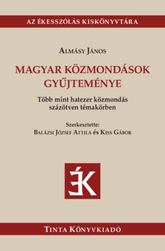 Magyar közmondások gyűjteménye - Több mint hatezer közmondás százötven témakörben - Almásy János