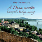 A Duna mentén - Dévénytől a Vaskapu-szorosig  - Magyar örökség -