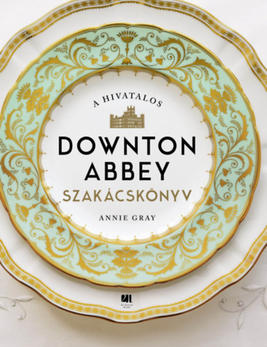 A hivatalos Downton Abbey szakácskönyv - Annie Gray