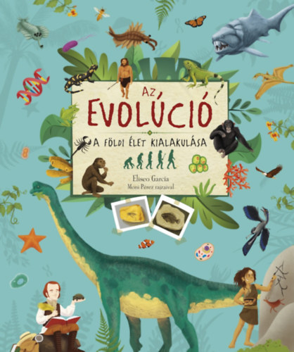 Az evolúció - A földi élet kialakulása - Eliseo Garcia