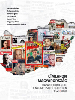 Címlapon Magyarország - Hazánk története a nyugati sajtó tükrében -