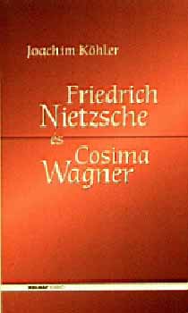 Friedrich Nietzsche és Cosima Wagner - az alávetettség iskolája - Joachim Köhler