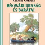 Békavári uraság és barátai - Kenneth Grahame