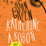 Katherine a köbön - John Green