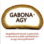 Gabonaagy - Megdöbbentő tények a gabonáról