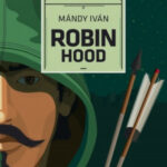 Robin Hood - Mándy Iván