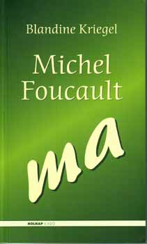 Michel Foucault ma - Blandtine Kriegel