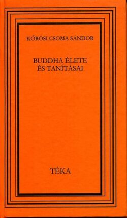 Buddha élete és tanításai - Kőrösi Csoma Sándor