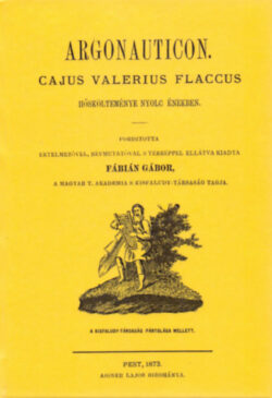 Argonauticon Cajus Valerius Flaccus hőskölteménye nyolc énekben - Caius Valerius Flaccus