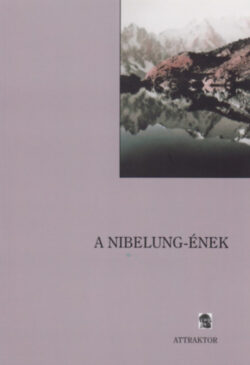 A Nibelung-ének - Ó-német hősköltemény -
