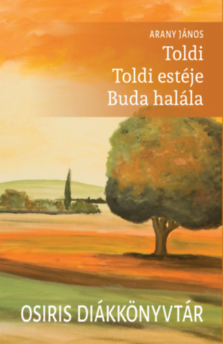 Toldi - Toldi estéje - Buda halála - Osiris diákkönyvtár - Arany János