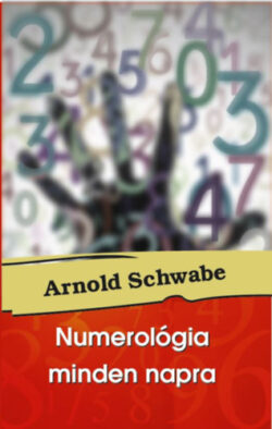 Numerológia minden napra - Arnold Schwabe