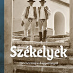 Székelyek - Történelemről és hagyományról - Száraz Miklós György