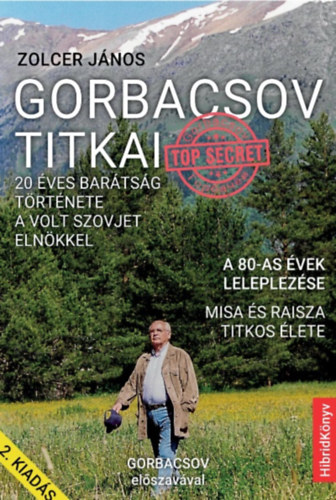 Gorbacsov titkai - 20 éves barátság története a volt szovjet elnökkel - 2. kiadás - Zolcer János