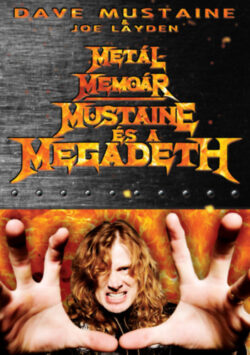 Metálmemoár - Mustaine és a Megadeth - Dave Mustaine
