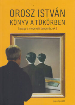 Könyv a tükörben (avagy a megevett tengerészek) - Orosz István