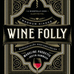 Wine Folly: Magnum kiadás - Borkedvelők mesterkurzusa - Justin Hammack