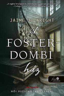 A Foster-dombi ház - Jaime Jo Wright