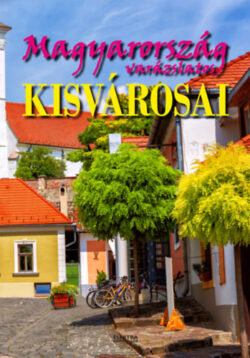 Magyarország varázslatos kisvárosai -