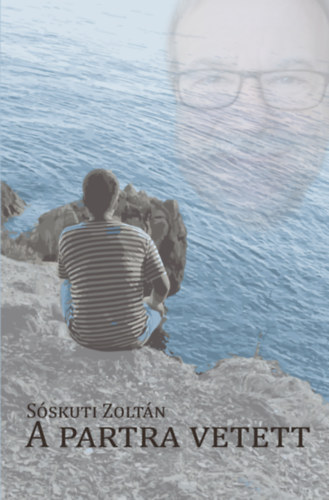 A partra vetett - Sóskuti Zoltán