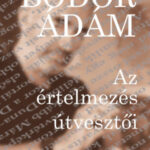 Az értelmezés útvesztői - Bodor Ádám