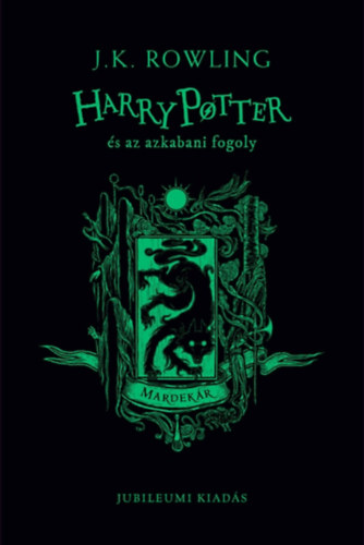 Harry Potter és az azkabani fogoly - Mardekár - Jubileumi kiadás - J. K. Rowling