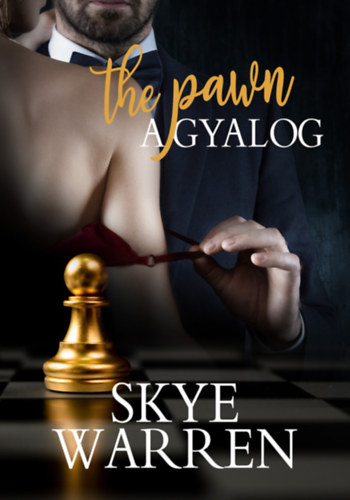 A gyalog - The Pawn - Skye Warren
