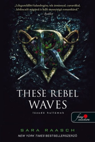 These Rebel Waves - Lázadó hullámok - Folyami kalózok 1. - Sara Raasch