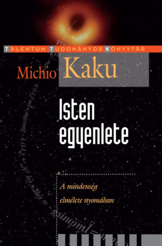 Isten egyenlete - A mindenség elmélete nyomában - Michio Kaku
