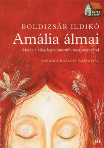 Amália álmai - Mesék a világ legszomorúbb boszorkányáról - Boldizsár Ildikó