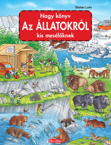 Nagy könyv az állatokról kis mesélőknek - Stefan Lohr