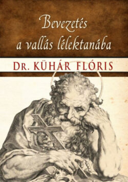 Bevezetés a vallás lélektanába - Dr. Kühár Flóris