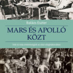 Mars és Apolló közt - Írók és más értelmiségiek az első világháborúban - Balázs Eszter