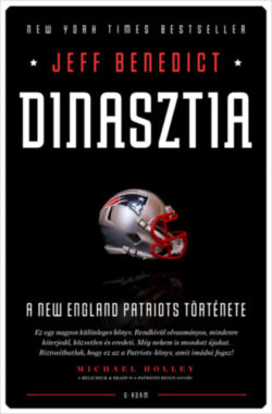 Dinasztia - A New England Patriots története - Jeff Benedict