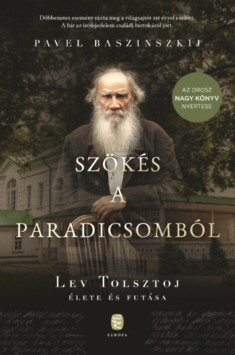 Szökés a paradicsomból - Lev Tolsztoj élete és futása - Pavel Baszinszkij