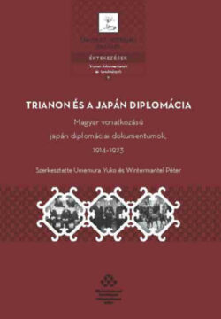 Trianon és a japán diplomácia - Magyar vonatkozású japán diplomáciai dokumentumok