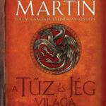 A tűz és jég világa - A trónok harca és Westeros ismeretlen históriája - George R. R. Martin; Elio M. García Jr.