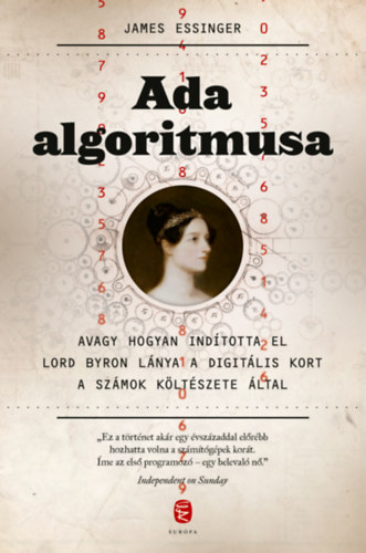 Ada algoritmusa - Avagy hogyan indította el Lord Byron lánya a digitális kort a számok költészete által - James Essinger