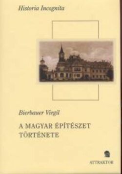 A magyar építészet története - Bierbauer Virgil