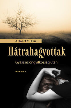 Hátrahagyottak - Gyász az öngyilkosság után - Albert Y. Hsu