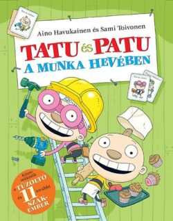 Tatu és Patu a munka hevében - Aino Havukainen; Sami Toivonen