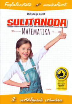 Sulitanoda - 3. osztályosok számára - Matematika - Foglalkoztató munkafüzet - Diószegi Zsolt