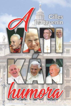 A Vatikán humora - Rövid történetek a pápákról - Gilles Jeanguenin
