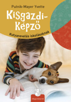 Kisgazdi-képző - Kutyanevelés iskolásoknak - Putnik-Mayer Yvette