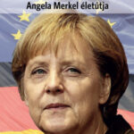 Európa kancellárja - Angela Merkel életútja - Rónay Tamás